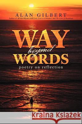 Way Beyond Words: Poetry on Reflection Gilbert, Alan 9781469751634