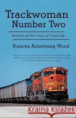 Trackwoman Number Two: Revision of Four Years of Track Life Wood, Frances Armstrong 9781469753409