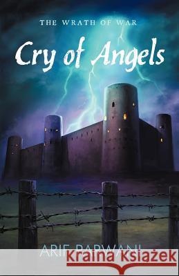 Cry of Angels: The Wrath of War Parwani, Arif 9781469756196