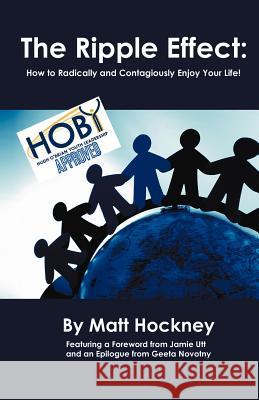 The Ripple Effect: How to Radically and Contagiously Enjoy Your Life! Hockney, Matt 9781469758367