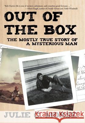 Out of the Box: The Mostly True Story of a Mysterious Man Julie C Morse 9781469759845