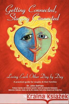 Getting Connected, Staying Connected: Loving One Another, Day by Day Defrain, John 9781469763583 iUniverse.com