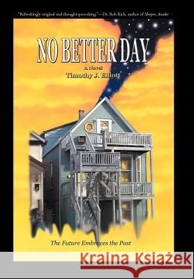 No Better Day Timothy J. Elliott 9781469763934