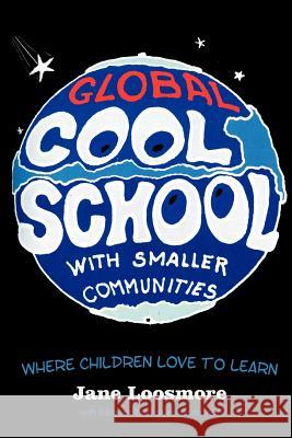 Cool School: Where Children Love to Learn Loosmore, Jane 9781469765976 iUniverse.com