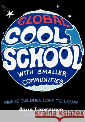 Cool School: Where Children Love to Learn Loosmore, Jane 9781469765983 iUniverse.com