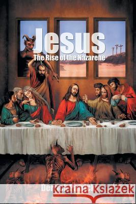 Jesus: The Rise of the Nazarene Patrick, Derrick 9781469777658 iUniverse.com