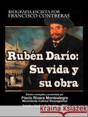 Ruben Dario: Su Vida y Su Obra Montealegre, Flavio Rivera 9781469779607