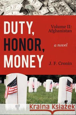 Duty, Honor, Money: Volume II: Afghanistan Cronin, J. F. 9781469780511 iUniverse.com