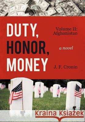 Duty, Honor, Money: Volume II: Afghanistan Cronin, J. F. 9781469780528 iUniverse.com