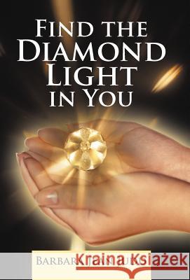 Find the Diamond Light in You Barbara Jean Judd 9781469780641