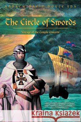 The Circle of Swords: 'Voyage of the Temple Unicorn' Doyle Fda, Andrew David 9781469781358
