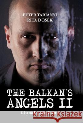 The Balkan's Angels II: Diabolical Bond Tarj Nyi, P. Ter 9781469781471 iUniverse.com