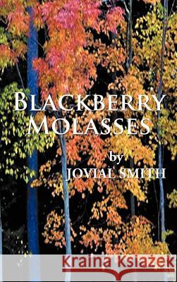 Blackberry Molasses Jovial Smith 9781469781501 iUniverse.com