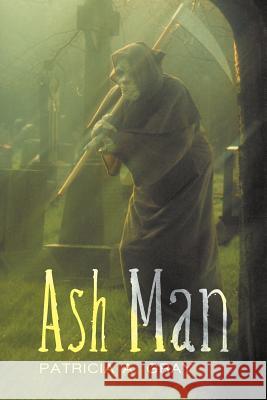 Ash Man Patricia A. Gray 9781469784540 iUniverse.com