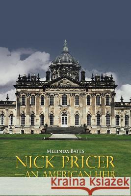 Nick Pricer-An American Heir Melinda Bates 9781469784762