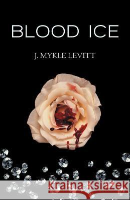 Blood Ice J. Mykle Levitt 9781469787206