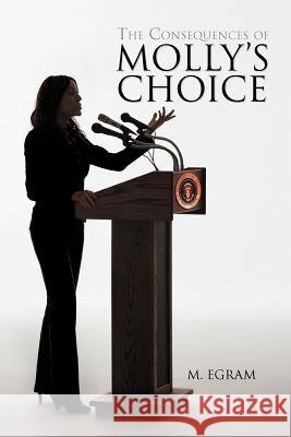 The Consequences of Molly's Choice  9781469789408 iUniverse.com