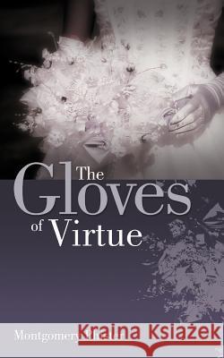 The Gloves of Virtue Montgomery Phister 9781469789620