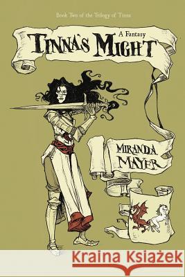 Tinna's Might: Book Two of the Trilogy of Tinna Mayer, Miranda 9781469793221