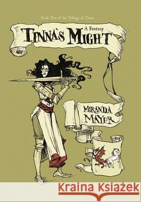 Tinna's Might: Book Two of the Trilogy of Tinna Mayer, Miranda 9781469793238