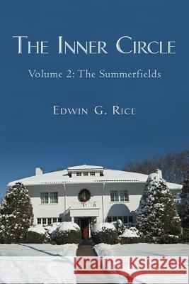 The Inner Circle: Volume 2: The Summerfields Rice, Edwin G. 9781469793931 iUniverse.com