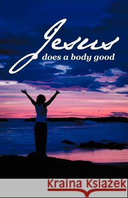 Jesus Does a Body Good Annette Bailey 9781469795546 iUniverse.com