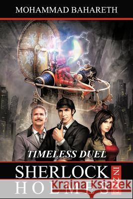 Sherlock Holmes in 2012: Timeless Duel Bahareth, Mohammad 9781469795584 iUniverse.com
