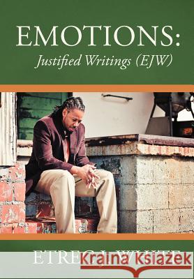 Emotions: Justified Writings (Ejw) White, Etrec J. 9781469795690