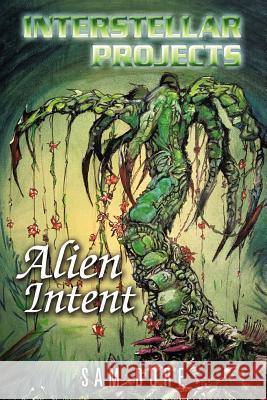 Interstellar Projects: Alien Intent Dore, Sam 9781469796437 iUniverse.com