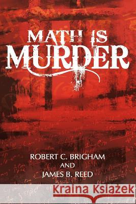 Math Is Murder Robert C. Brigham James B. Reed 9781469797281