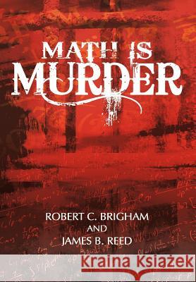 Math Is Murder Robert C. Brigham James B. Reed 9781469797304