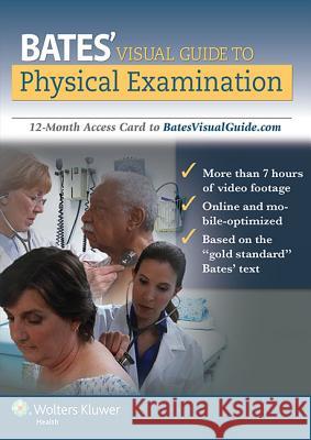 Bates' Visual Guide to Physical Examination: 12-Month Access Card to BatesVisualGuide.com Lynn S. Bickley 9781469855127