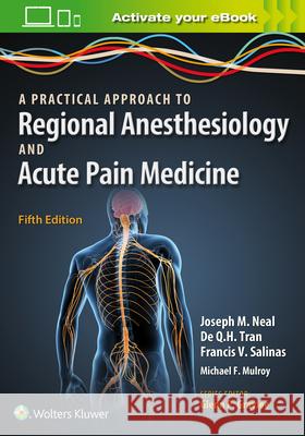 A Practical Approach to Regional Anesthesiology and Acute Pain Medicine Neal, Joseph M. 9781469896830