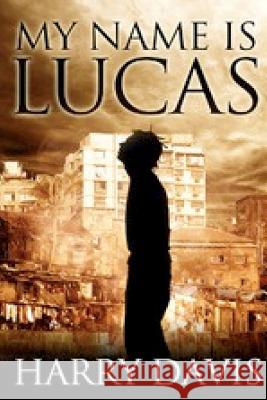 My name is Lucas Davis Jr, Harry 9781469902562 Createspace