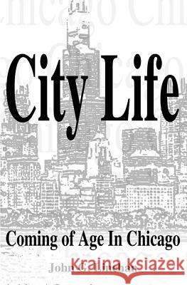 City Life: Coming of Age in Chicago John G. Linehan 9781469902753