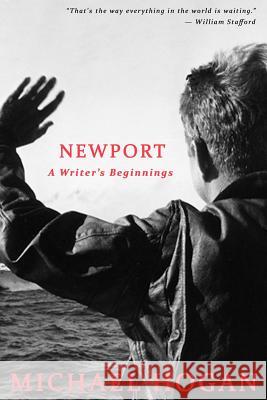 Newport: A Writer's Beginnings Michael, Scott Hogan 9781469903279