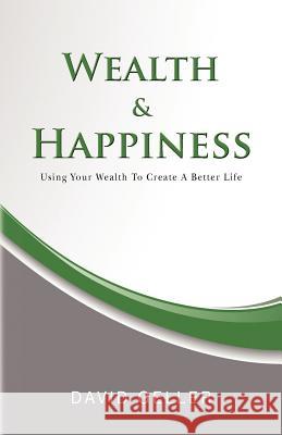 Wealth and Happiness David Geller 9781469907505 Createspace
