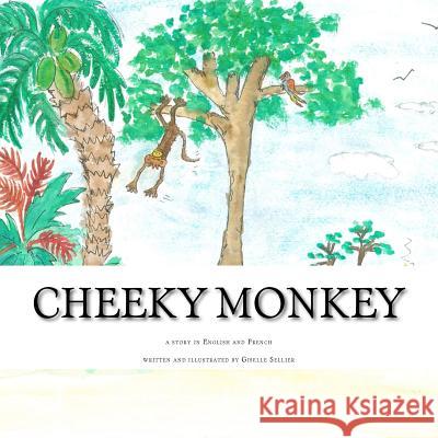 Cheeky Monkey: a story in English and French Sellier, Giselle 9781469907710