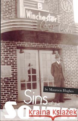 Sins of the South: Big Secrets in a Small Town Maureen Hughes 9781469907796 Createspace