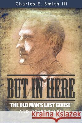 But in Here Charles E. Smith 9781469908199