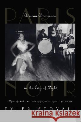 Paris Noir: African Americans in the City of Light Tyler Stovall 9781469909066 Createspace