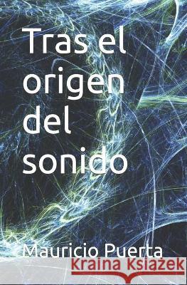 Tras el origen del sonido Mauricio Puerta 9781469910123