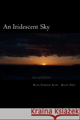 An Iridescent Sky MR Rick Vande 9781469910451 Createspace