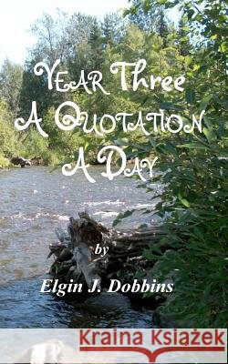 Year Three - A Quotation A Day Dobbins, Elgin J. 9781469911441