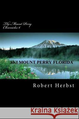 The Mount Perry Chronicles 6 MR Robert P. Herbst 9781469913025