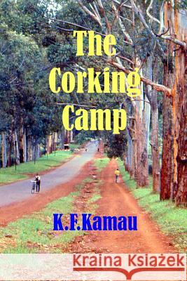 The Corking Camp K. F. Kamau Rod McCormick 9781469913322 Createspace