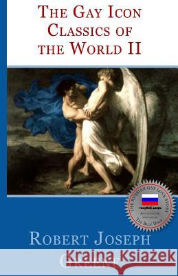 The Gay Icon Classics Of The World II Greene, Robert Joseph 9781469914152 Createspace