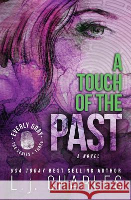 A Touch of the Past: An Everly Gray Adventure L. J. Charles 9781469914985 Createspace