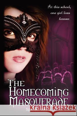 The Homecoming Masquerade: Girls Wearing Black, Book 1 Spencer Baum 9781469916484 Createspace