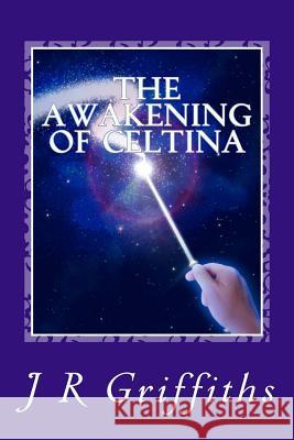 The awakening of Celtina Griffiths, J. R. 9781469918273 Createspace